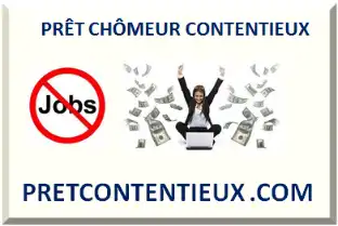 PRÊT CHÔMEUR CONTENTIEUX