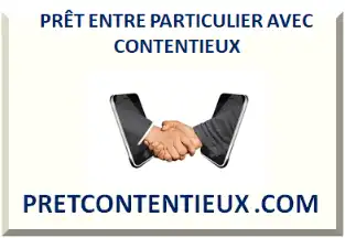 PRÊT ENTRE PARTICULIER AVEC CONTENTIEUX